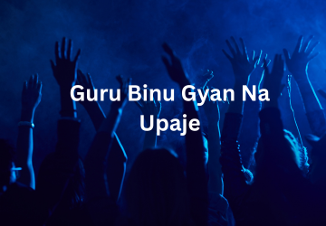Guru Binu Gyan Na Upaje